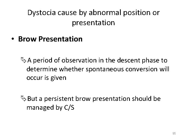 Dystocia cause by abnormal position or presentation • Brow Presentation ÄA period of observation