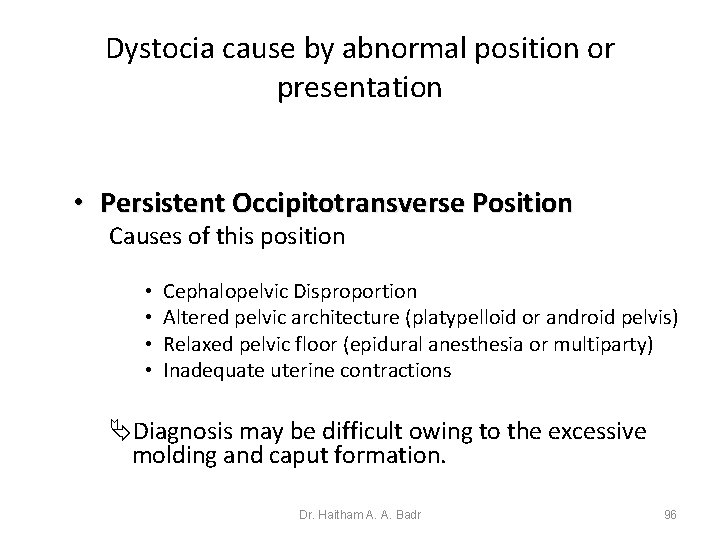 Dystocia cause by abnormal position or presentation • Persistent Occipitotransverse Position Causes of this