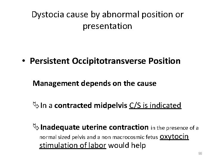 Dystocia cause by abnormal position or presentation • Persistent Occipitotransverse Position Management depends on