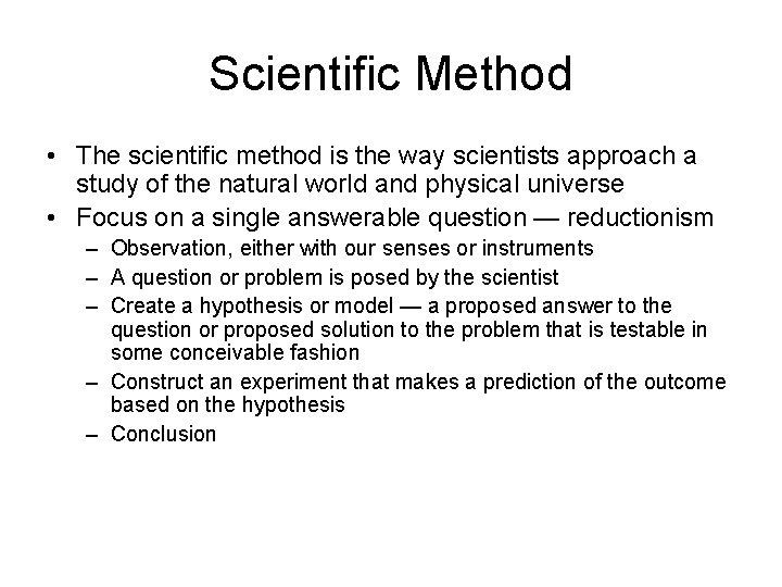 Scientific Method • The scientific method is the way scientists approach a study of