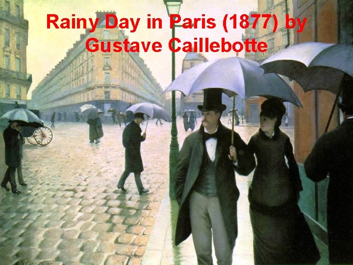 Rainy Day in Paris (1877) by Gustave Caillebotte 