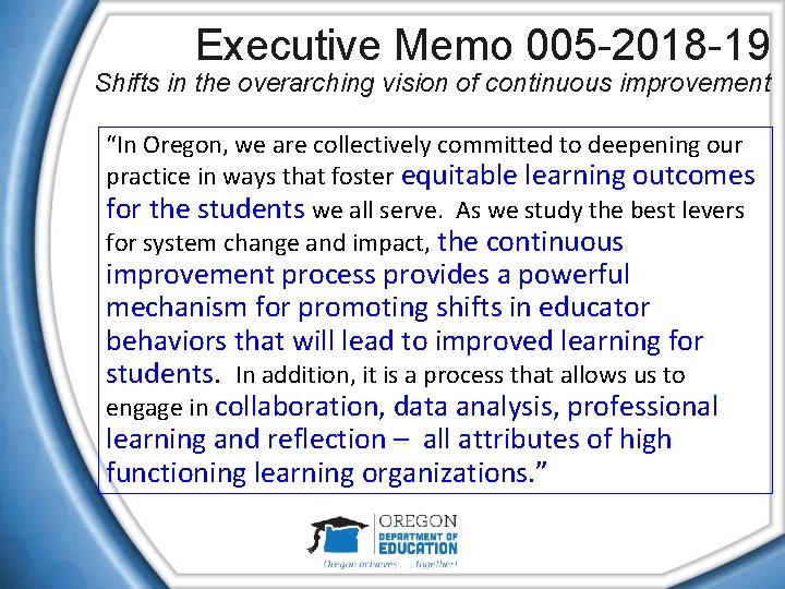 Executive Memo 005 -2018 -19 Shifts in the overarching vision of continuous improvement “In