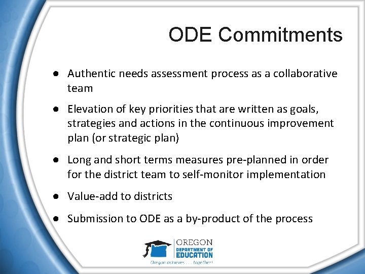 ODE Commitments ● Authentic needs assessment process as a collaborative team ● Elevation of