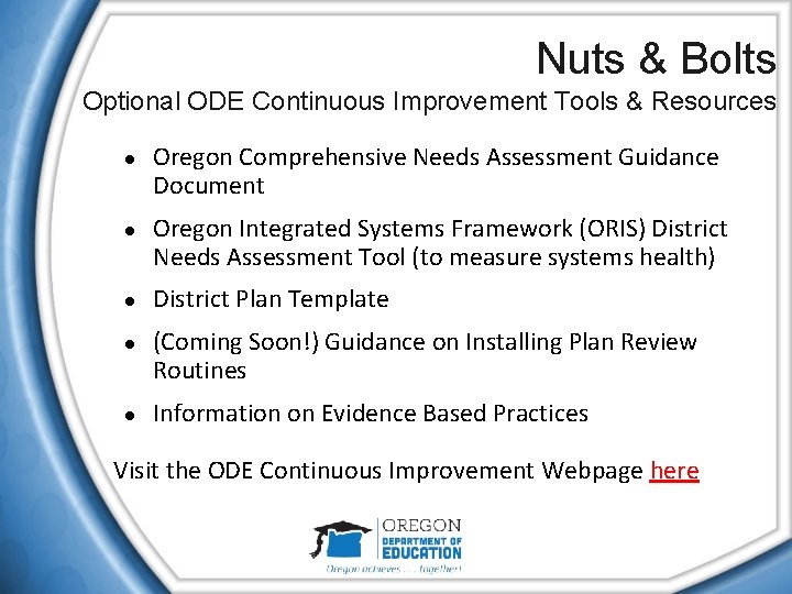 Nuts & Bolts Optional ODE Continuous Improvement Tools & Resources ● Oregon Comprehensive Needs