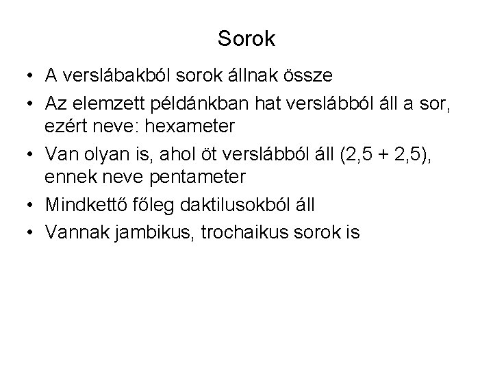 Sorok • A verslábakból sorok állnak össze • Az elemzett példánkban hat verslábból áll