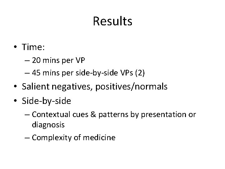 Results • Time: – 20 mins per VP – 45 mins per side-by-side VPs
