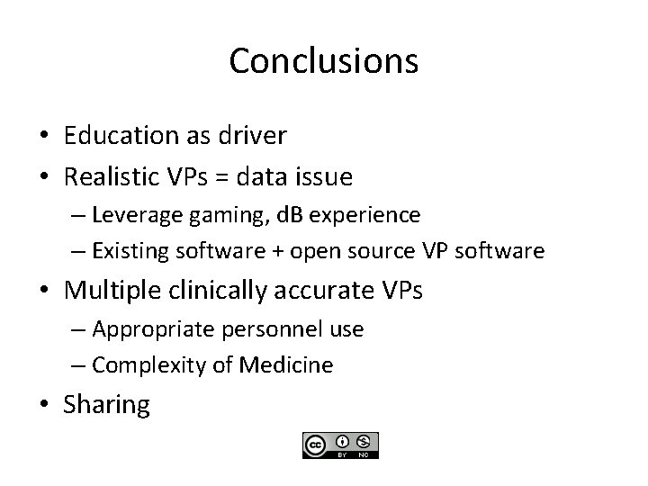 Conclusions • Education as driver • Realistic VPs = data issue – Leverage gaming,