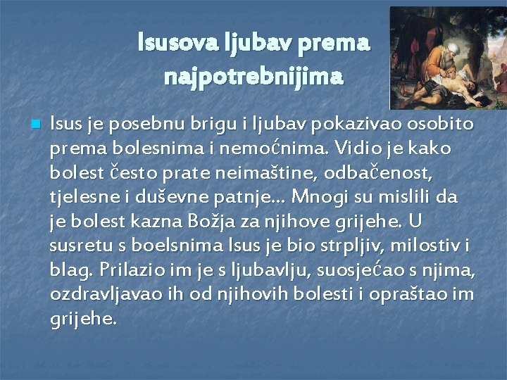 Isusova ljubav prema najpotrebnijima n Isus je posebnu brigu i ljubav pokazivao osobito prema