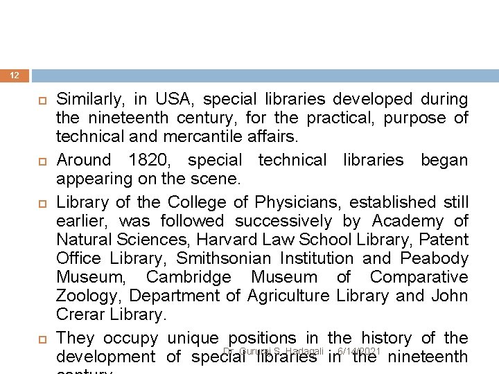 12 Similarly, in USA, special libraries developed during the nineteenth century, for the practical,