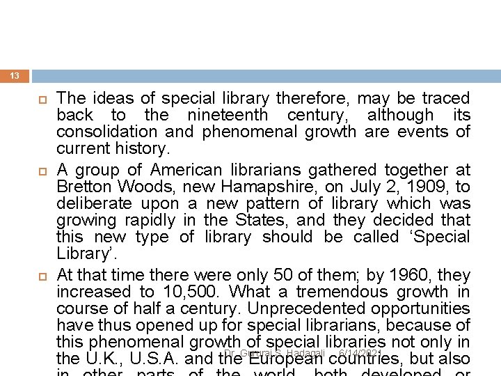 13 The ideas of special library therefore, may be traced back to the nineteenth