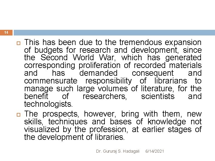 14 This has been due to the tremendous expansion of budgets for research and