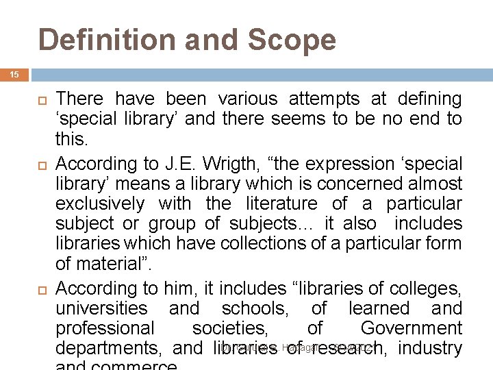 Definition and Scope 15 There have been various attempts at defining ‘special library’ and