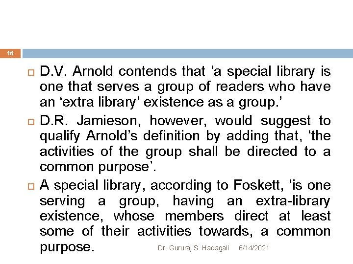 16 D. V. Arnold contends that ‘a special library is one that serves a