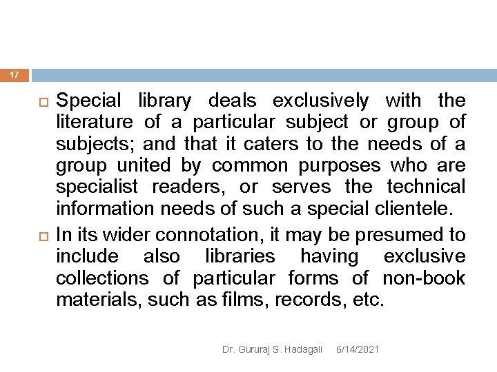 17 Special library deals exclusively with the literature of a particular subject or group