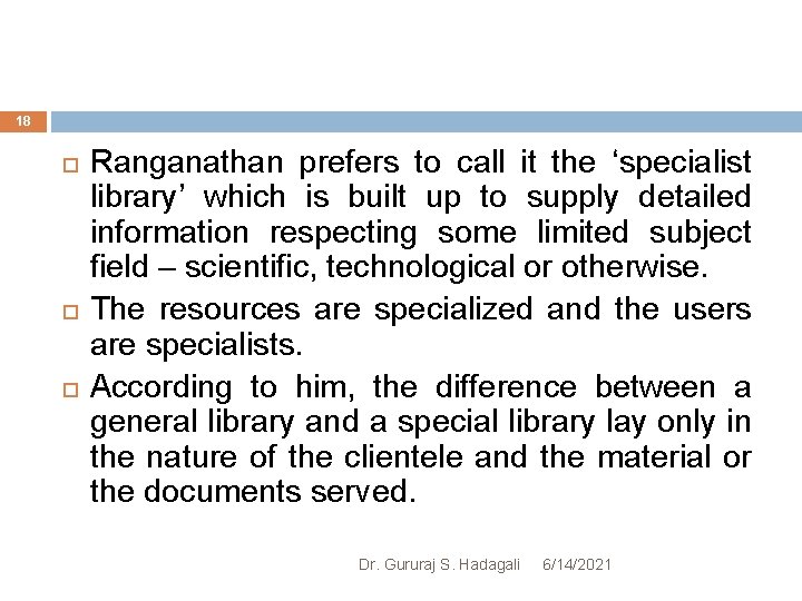 18 Ranganathan prefers to call it the ‘specialist library’ which is built up to