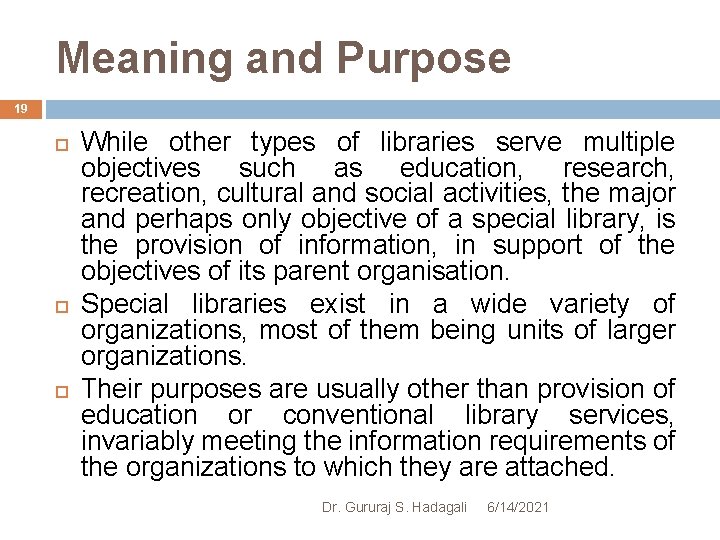 Meaning and Purpose 19 While other types of libraries serve multiple objectives such as