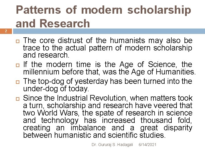 2 Patterns of modern scholarship and Research The core distrust of the humanists may