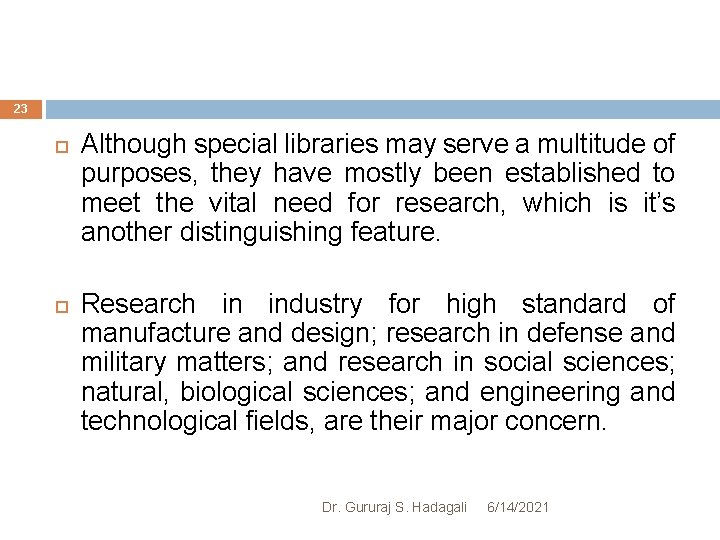 23 Although special libraries may serve a multitude of purposes, they have mostly been