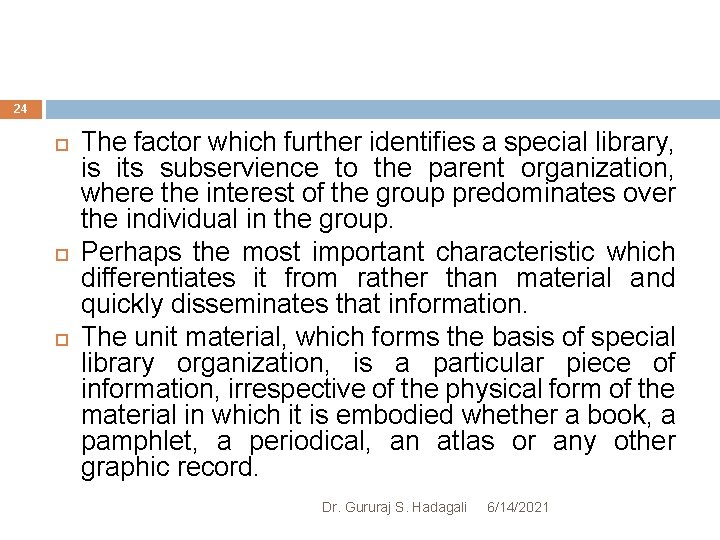 24 The factor which further identifies a special library, is its subservience to the