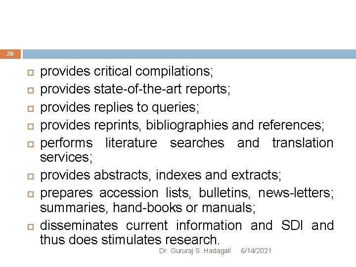 26 provides critical compilations; provides state-of-the-art reports; provides replies to queries; provides reprints, bibliographies