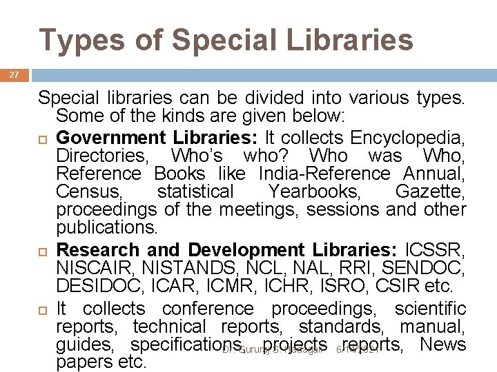 Types of Special Libraries 27 Special libraries can be divided into various types. Some