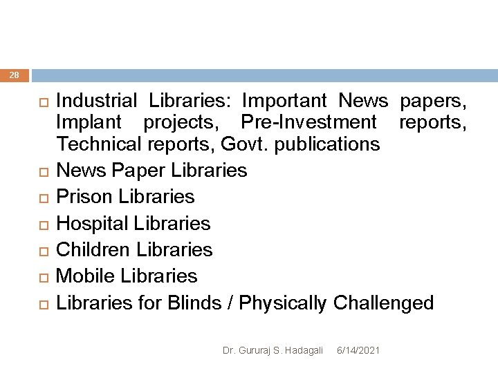 28 Industrial Libraries: Important News papers, Implant projects, Pre-Investment reports, Technical reports, Govt. publications