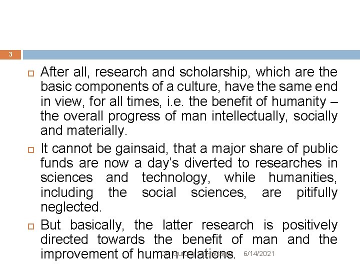 3 After all, research and scholarship, which are the basic components of a culture,