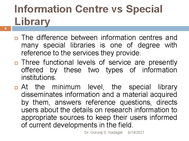 6 Information Centre vs Special Library The difference between information centres and many special