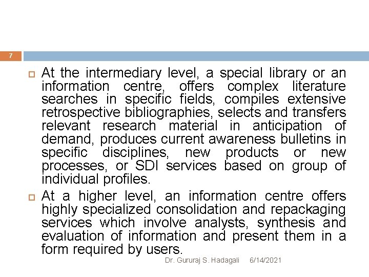 7 At the intermediary level, a special library or an information centre, offers complex
