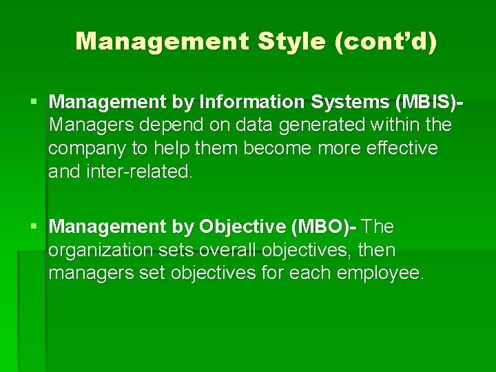 Management Style (cont’d) § Management by Information Systems (MBIS)Managers depend on data generated within