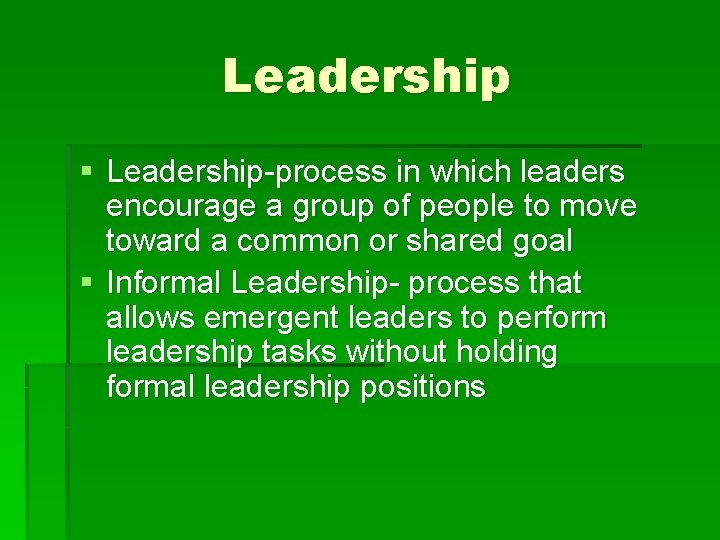 Leadership § Leadership-process in which leaders encourage a group of people to move toward