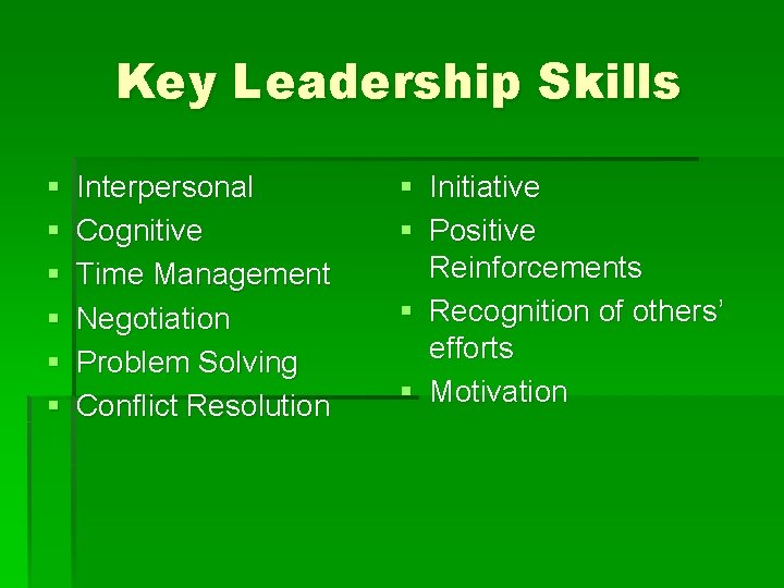 Key Leadership Skills § § § Interpersonal Cognitive Time Management Negotiation Problem Solving Conflict