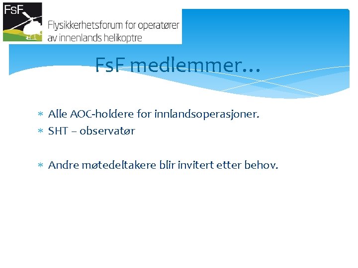 Fs. F medlemmer… Alle AOC-holdere for innlandsoperasjoner. SHT – observatør Andre møtedeltakere blir invitert