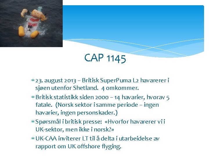 CAP 1145 Bakgrunn… 23. august 2013 – Britisk Super. Puma L 2 havarerer i