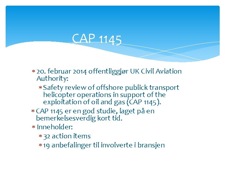 CAP 1145 20. februar 2014 offentliggjør UK Civil Aviation Authority: Safety review of offshore