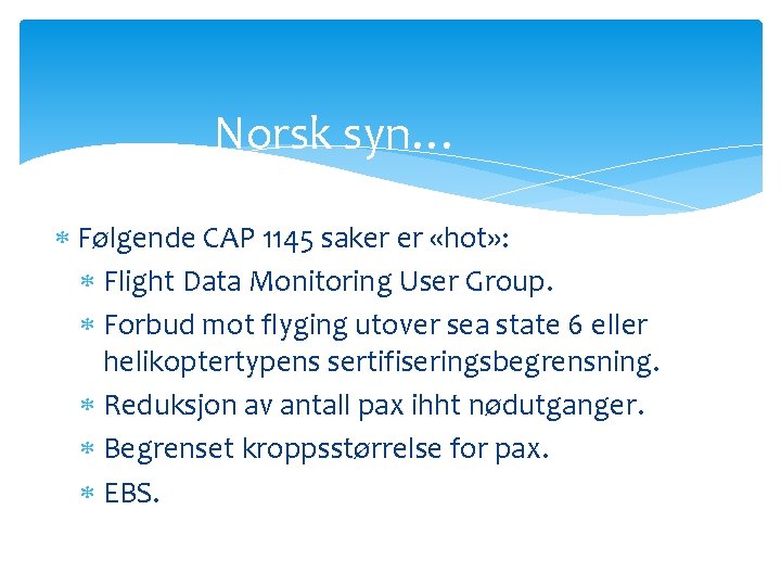 Norsk syn… Følgende CAP 1145 saker er «hot» : Flight Data Monitoring User Group.