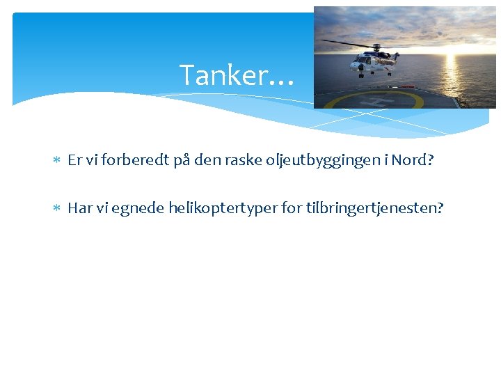 Tanker… Er vi forberedt på den raske oljeutbyggingen i Nord? Har vi egnede helikoptertyper