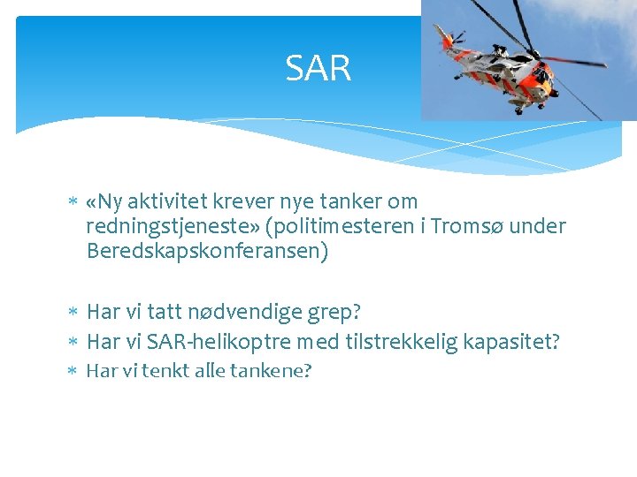 SAR «Ny aktivitet krever nye tanker om redningstjeneste» (politimesteren i Tromsø under Beredskapskonferansen) Har