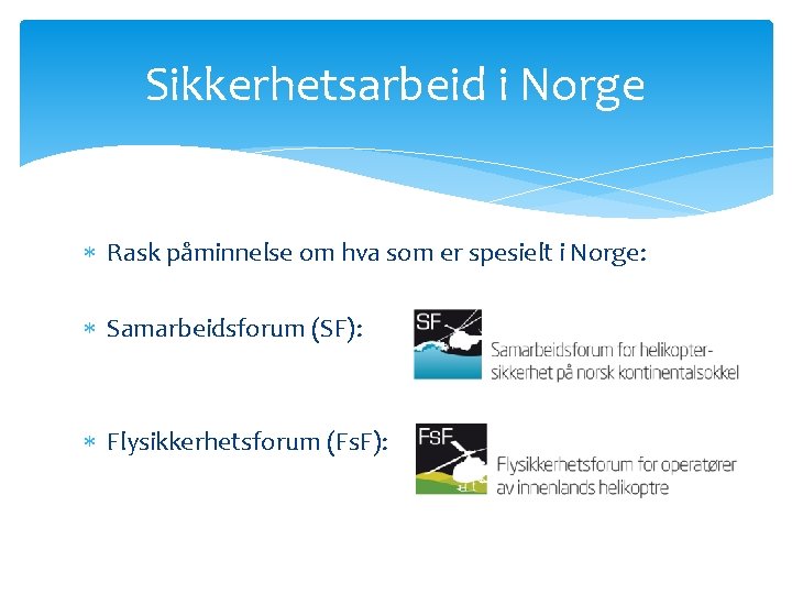 Sikkerhetsarbeid i Norge Rask påminnelse om hva som er spesielt i Norge: Samarbeidsforum (SF):