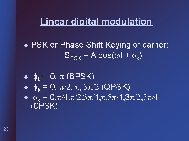 Linear digital modulation l l 23 PSK or Phase Shift Keying of carrier: SPSK