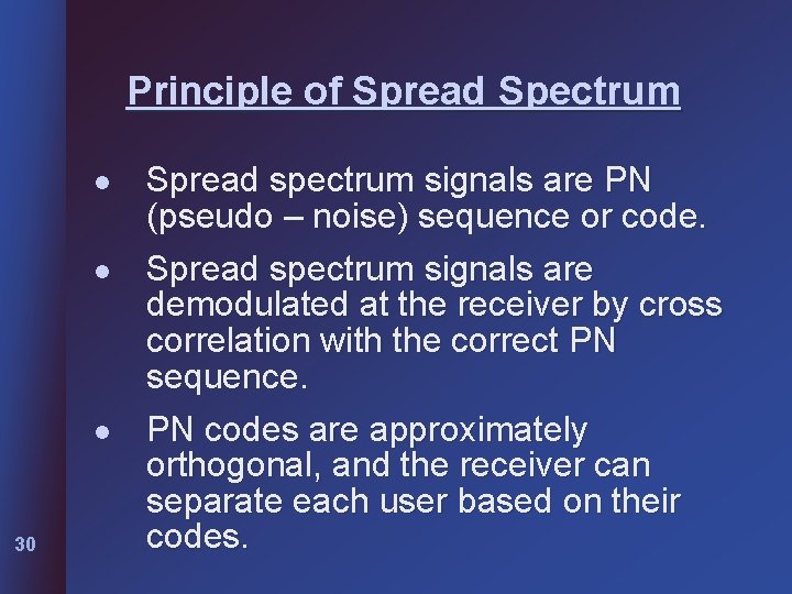 Principle of Spread Spectrum l l l 30 Spread spectrum signals are PN (pseudo