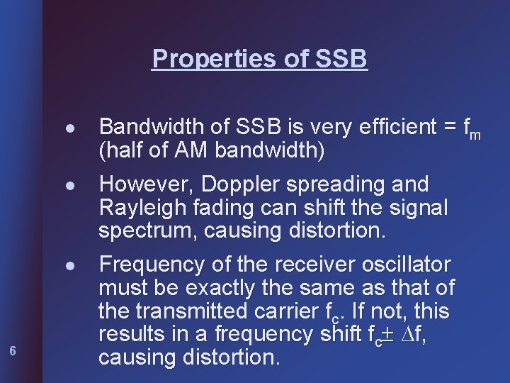 Properties of SSB l l l 6 Bandwidth of SSB is very efficient =