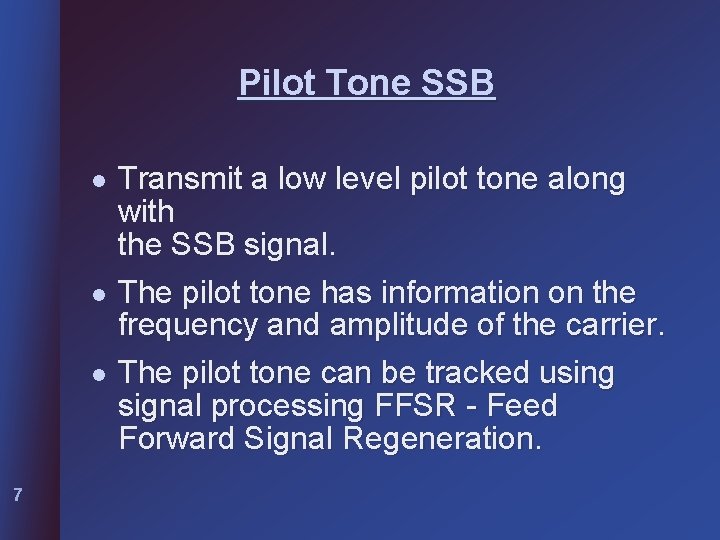 Pilot Tone SSB l l l 7 Transmit a low level pilot tone along