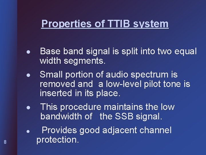Properties of TTIB system l l 8 Base band signal is split into two