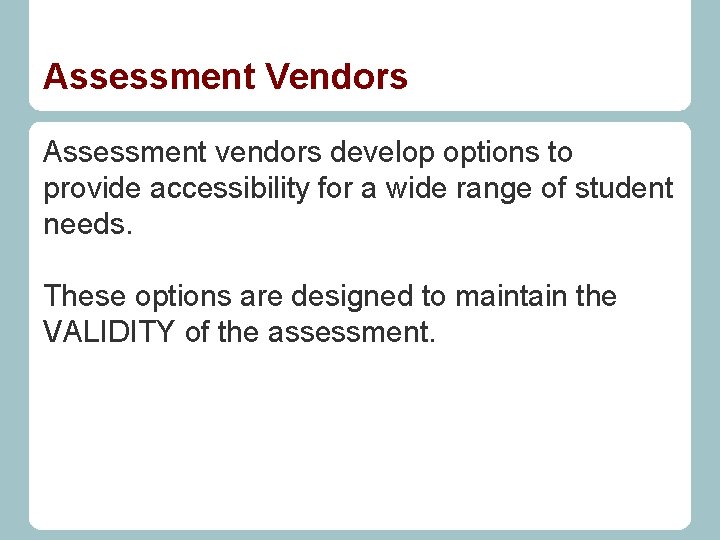 Assessment Vendors Assessment vendors develop options to provide accessibility for a wide range of