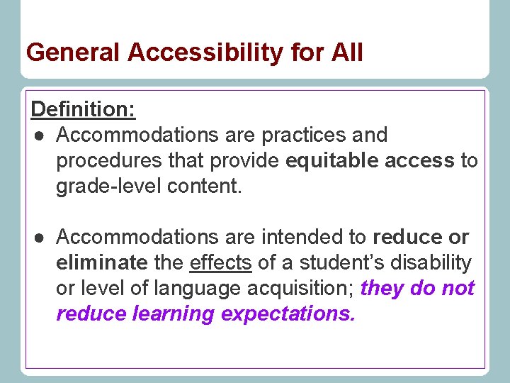 General Accessibility for All Definition: ● Accommodations are practices and procedures that provide equitable