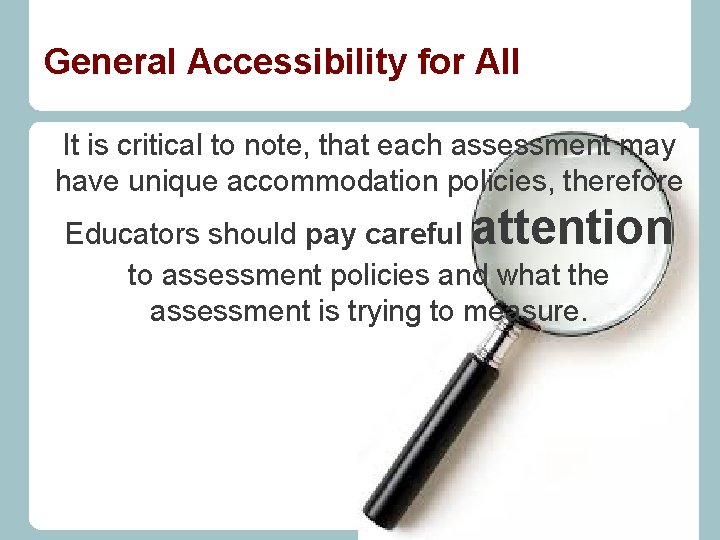 General Accessibility for All It is critical to note, that each assessment may have