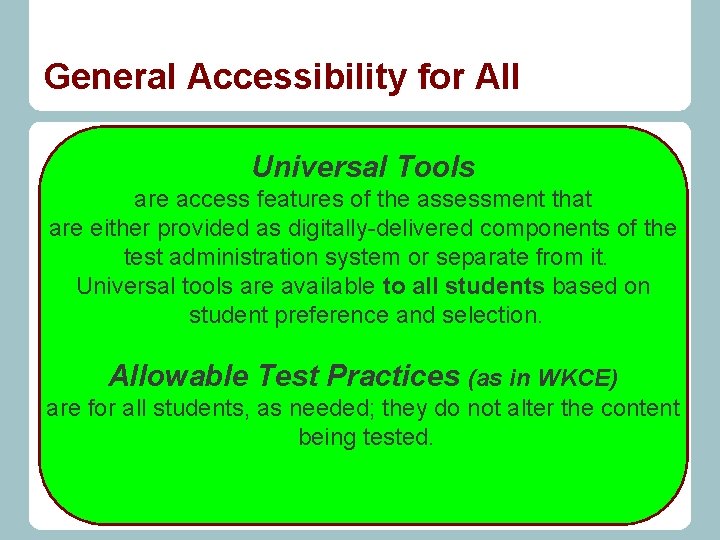 General Accessibility for All Universal Tools are access features of the assessment that are