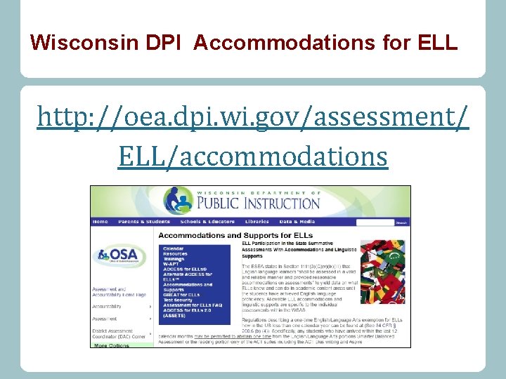 Wisconsin DPI Accommodations for ELL http: //oea. dpi. wi. gov/assessment/ ELL/accommodations 
