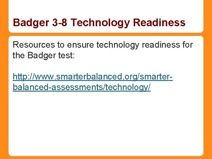 Badger 3 -8 Technology Readiness Resources to ensure technology readiness for the Badger test:
